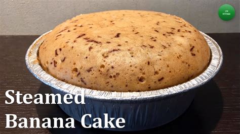 Steamed Banana Cake Recipe .